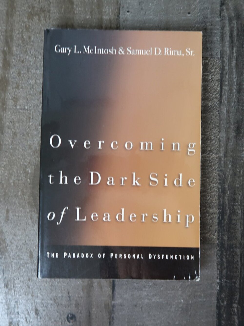 Overcoming the Dark Side of Leadership: Gary McIntosh. Samuel Rima 1998 Ppbk